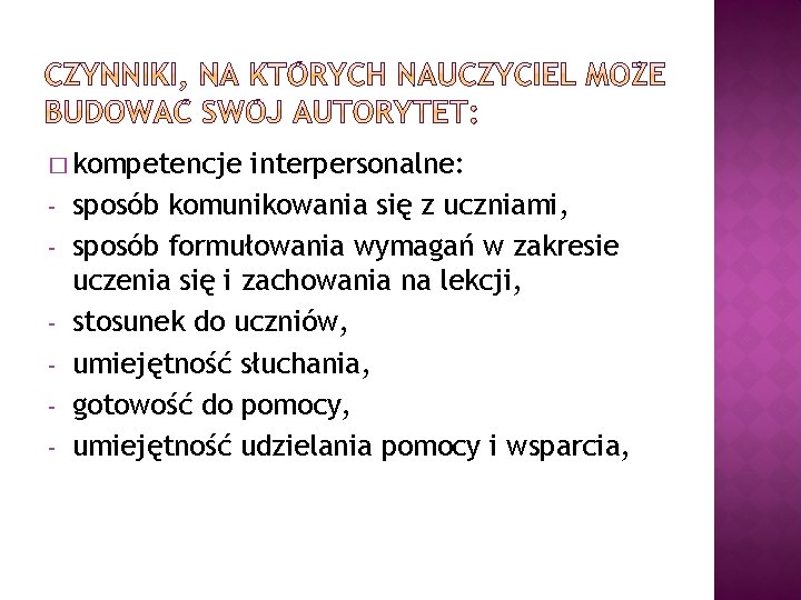 � kompetencje - interpersonalne: sposób komunikowania się z uczniami, sposób formułowania wymagań w zakresie