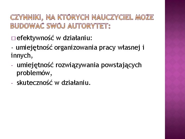 � efektywność w działaniu: - umiejętność organizowania pracy własnej i innych, - umiejętność rozwiązywania