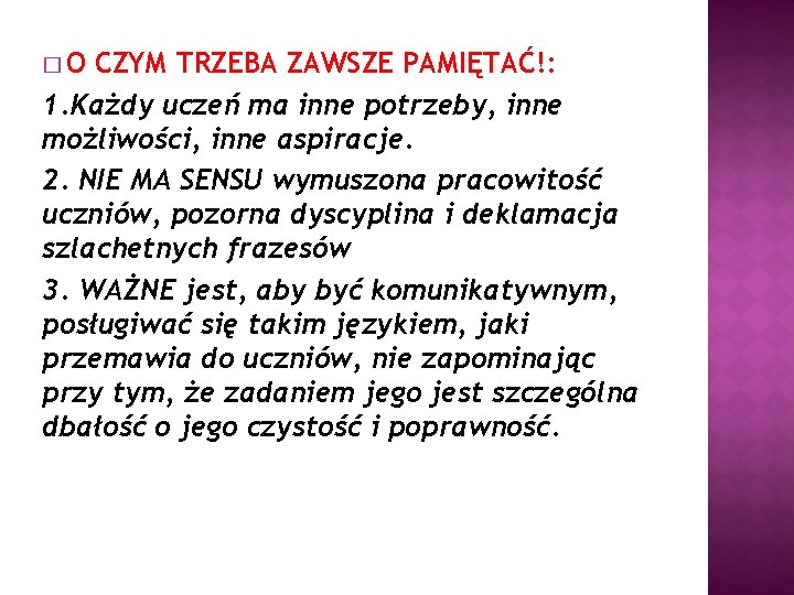 �O CZYM TRZEBA ZAWSZE PAMIĘTAĆ!: 1. Każdy uczeń ma inne potrzeby, inne możliwości, inne