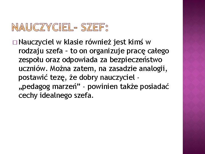 � Nauczyciel w klasie również jest kimś w rodzaju szefa – to on organizuje