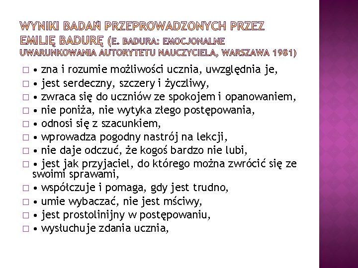  • zna i rozumie możliwości ucznia, uwzględnia je, � • jest serdeczny, szczery