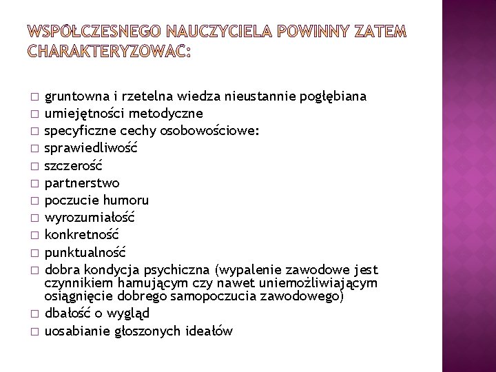 � � � � gruntowna i rzetelna wiedza nieustannie pogłębiana umiejętności metodyczne specyficzne cechy