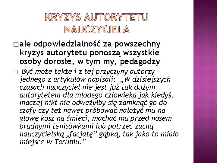� ale odpowiedzialność za powszechny kryzys autorytetu ponoszą wszystkie osoby dorosłe, w tym my,