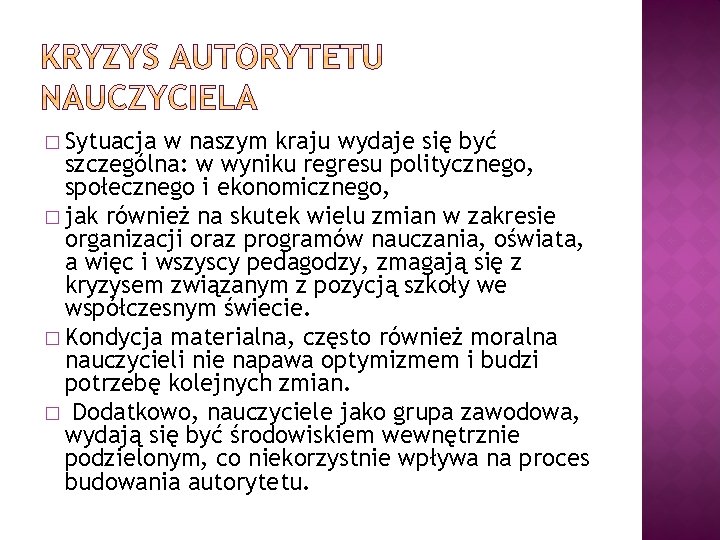 � Sytuacja w naszym kraju wydaje się być szczególna: w wyniku regresu politycznego, społecznego