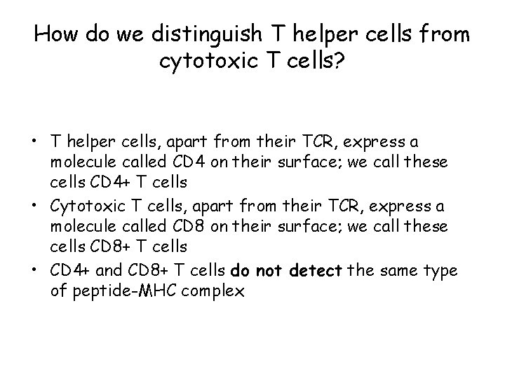 How do we distinguish T helper cells from cytotoxic T cells? • T helper