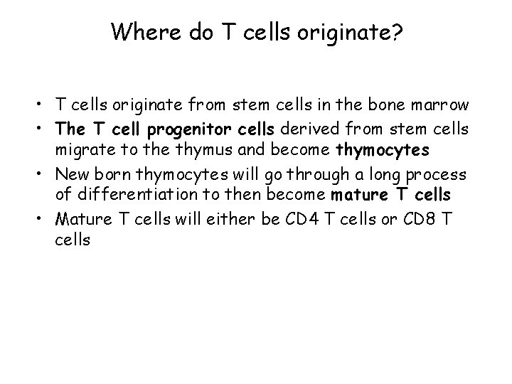 Where do T cells originate? • T cells originate from stem cells in the