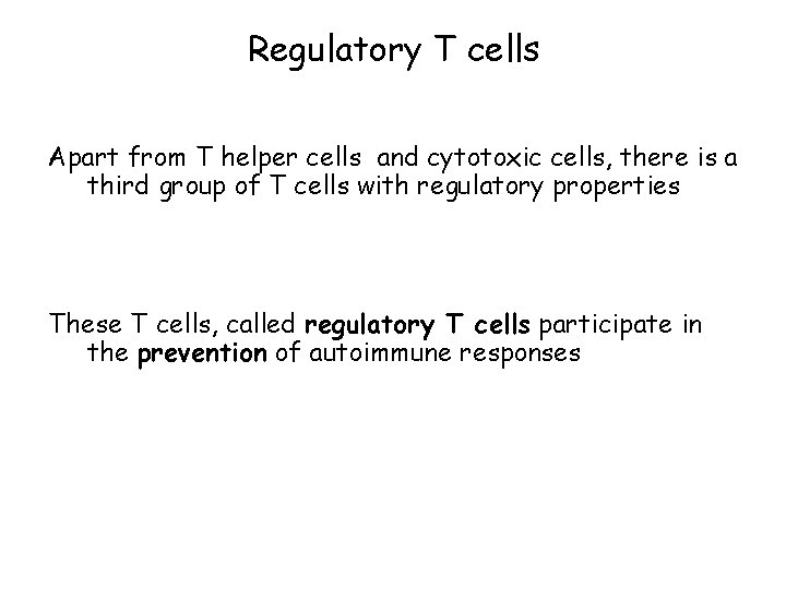 Regulatory T cells Apart from T helper cells and cytotoxic cells, there is a
