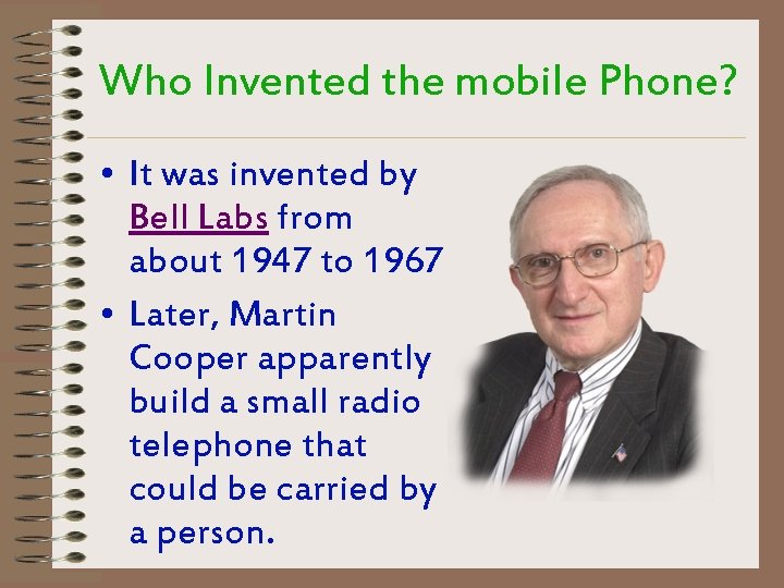 Who Invented the mobile Phone? • It was invented by Bell Labs from about