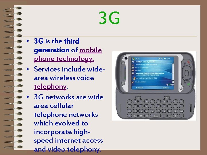 3 G • 3 G is the third generation of mobile phone technology. •
