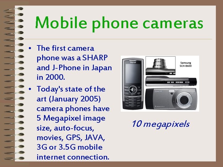 Mobile phone cameras • The first camera phone was a SHARP and J-Phone in