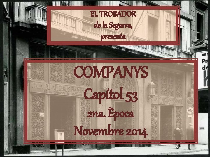 EL TROBADOR de la Segarra, presenta COMPANYS Capítol 53 2 na. Època Novembre 2014