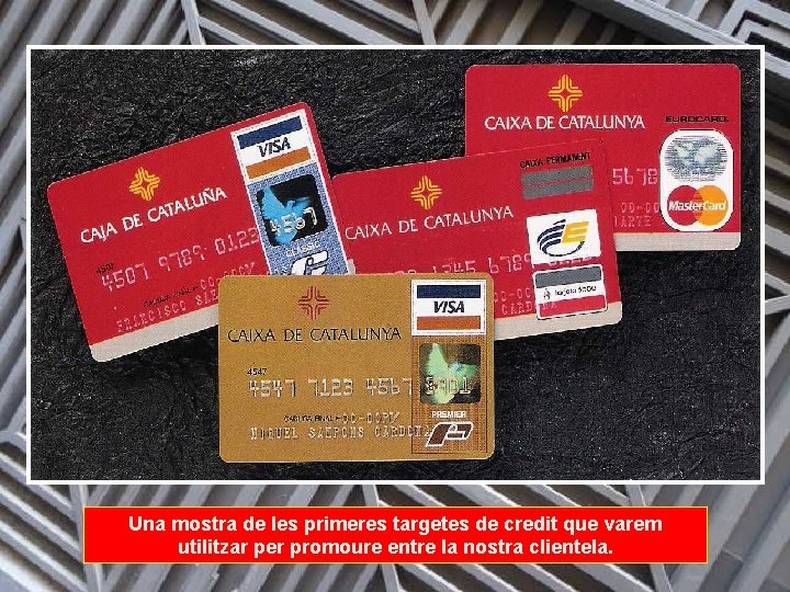 Una mostra de les primeres targetes de credit que varem utilitzar per promoure entre