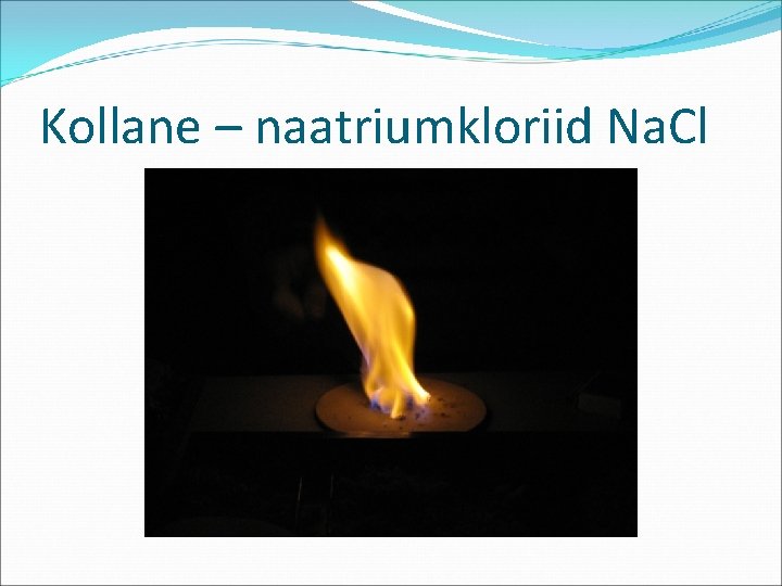 Kollane – naatriumkloriid Na. Cl 