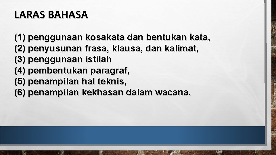 LARAS BAHASA (1) penggunaan kosakata dan bentukan kata, (2) penyusunan frasa, klausa, dan kalimat,