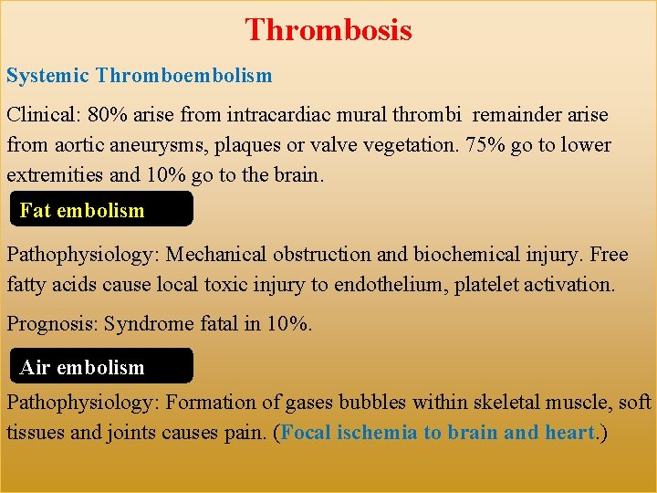 Thrombosis Systemic Thromboembolism Clinical: 80% arise from intracardiac mural thrombi remainder arise from aortic
