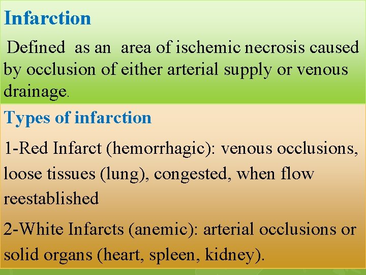 Infarction Defined as an area of ischemic necrosis caused by occlusion of either arterial