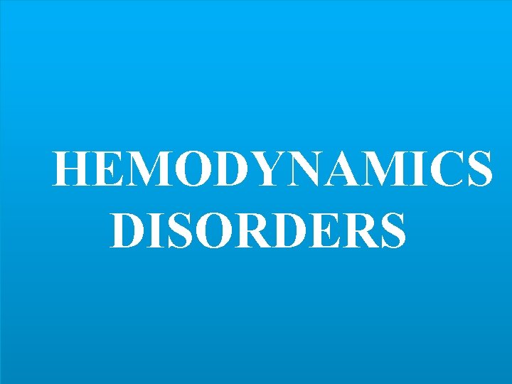 HEMODYNAMICS DISORDERS 