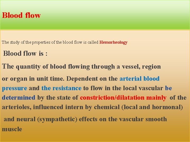 Blood flow The study of the properties of the blood flow is called Hemorheology