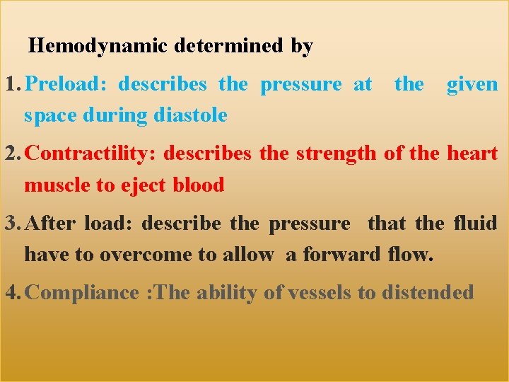 Hemodynamic determined by 1. Preload: describes the pressure at the given space during diastole