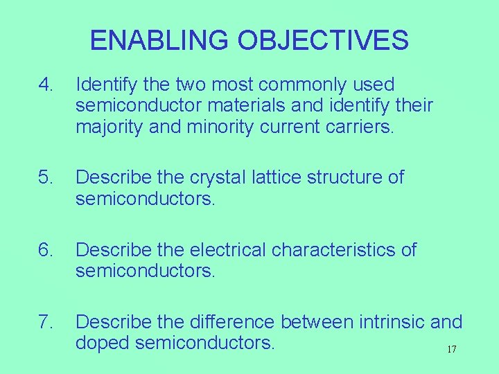 ENABLING OBJECTIVES 4. Identify the two most commonly used semiconductor materials and identify their