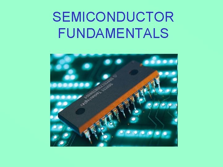 SEMICONDUCTOR FUNDAMENTALS 