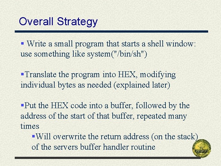 Overall Strategy § Write a small program that starts a shell window: use something
