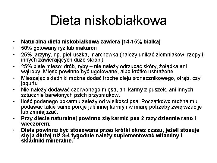 Dieta niskobiałkowa • • • Naturalna dieta niskobiałkowa zawiera (14 -15% białka) 50% gotowany