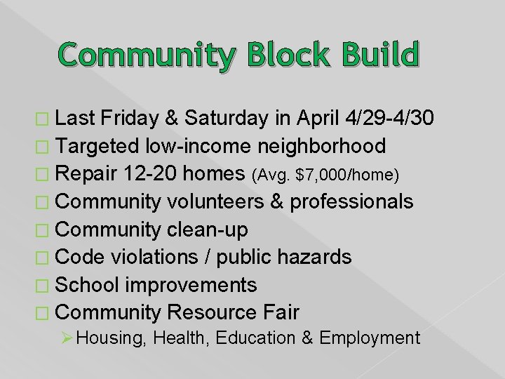 Community Block Build � Last Friday & Saturday in April 4/29 -4/30 � Targeted