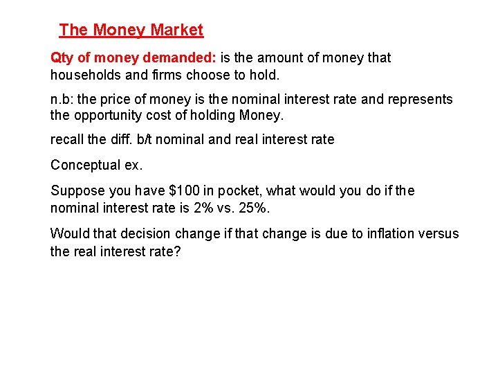 The Money Market Qty of money demanded: is the amount of money that households