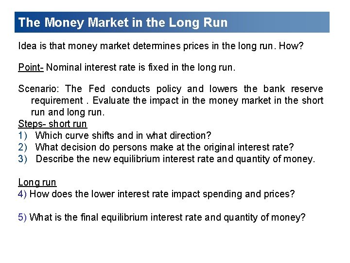 The Money Market in the Long Run Idea is that money market determines prices