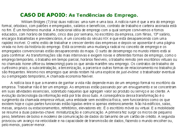 CASO DE APOIO: As Tendências do Emprego. William Bridges (7) traz duas notícias: uma