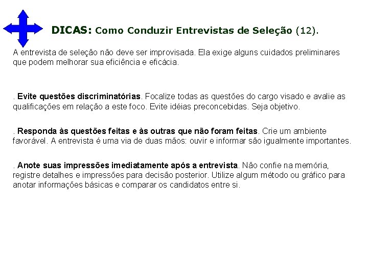 DICAS: Como Conduzir Entrevistas de Seleção (12). A entrevista de seleção não deve ser