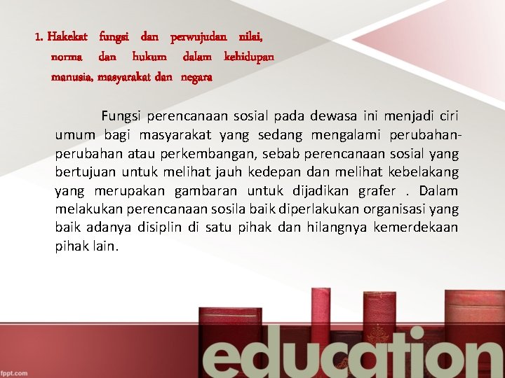 1. Hakekat fungsi dan perwujudan nilai, norma dan hukum dalam kehidupan manusia, masyarakat dan