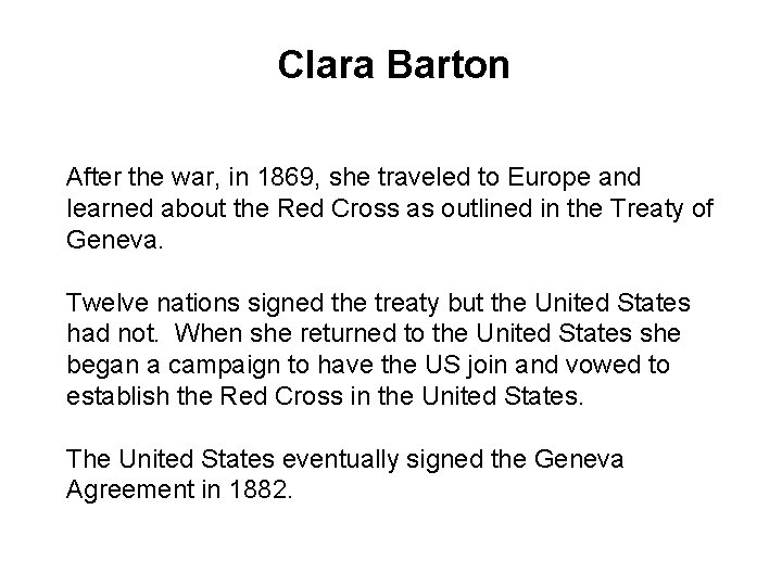 Clara Barton After the war, in 1869, she traveled to Europe and learned about