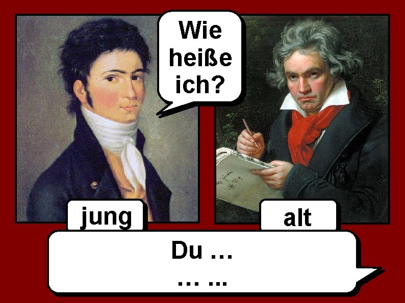 Wie heiße ich? jung alt Du … …. . . 