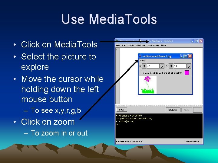 Use Media. Tools • Click on Media. Tools • Select the picture to explore
