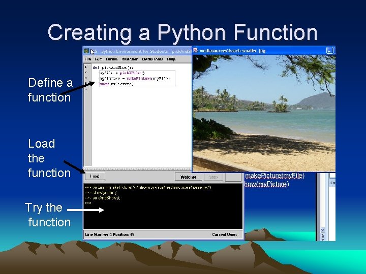 Creating a Python Function Define a function Load the function Try the function 