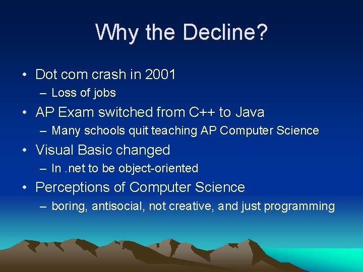 Why the Decline? • Dot com crash in 2001 – Loss of jobs •