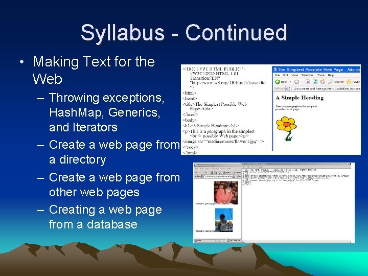 Syllabus - Continued • Making Text for the Web – Throwing exceptions, Hash. Map,