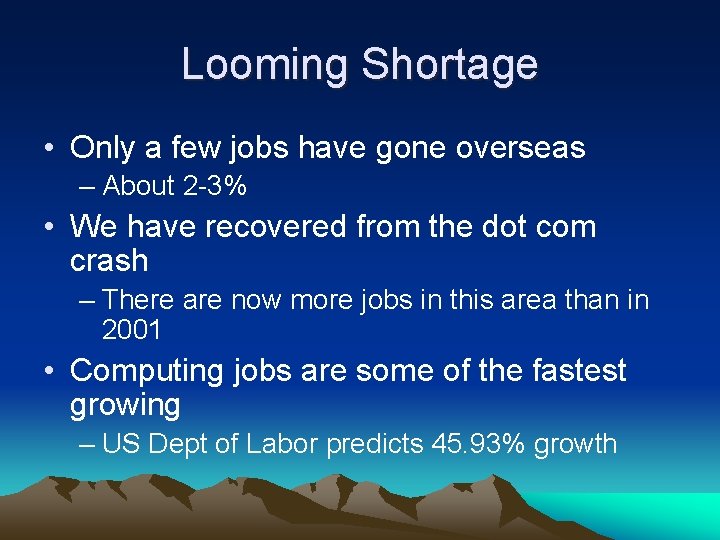 Looming Shortage • Only a few jobs have gone overseas – About 2 -3%