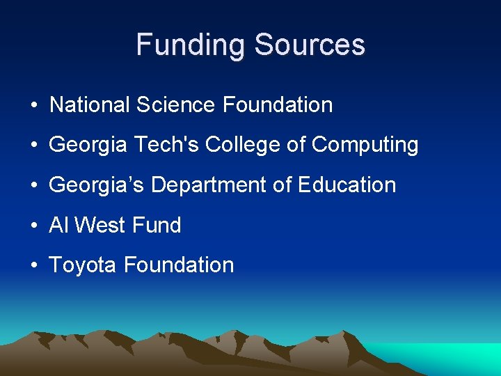 Funding Sources • National Science Foundation • Georgia Tech's College of Computing • Georgia’s
