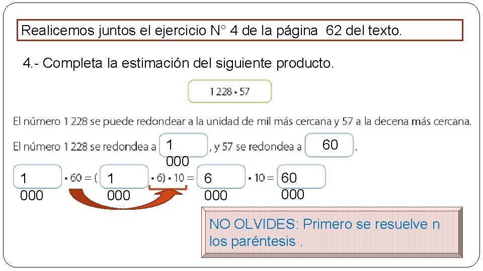 Realicemos juntos el ejercicio N° 4 de la página 62 del texto. 4. -