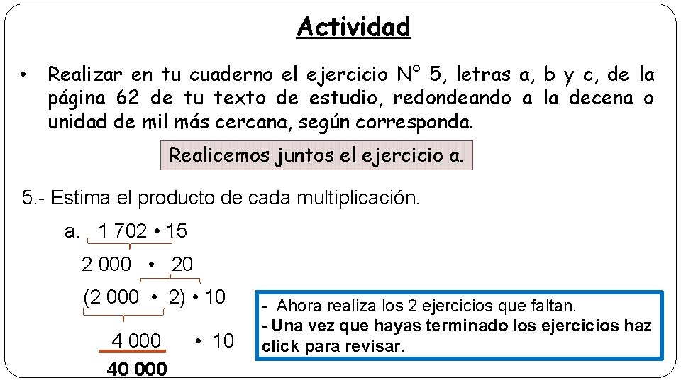 Actividad • Realizar en tu cuaderno el ejercicio N° 5, letras a, b y