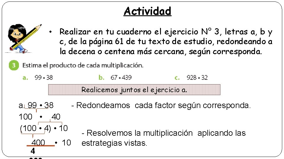 Actividad • Realizar en tu cuaderno el ejercicio N° 3, letras a, b y