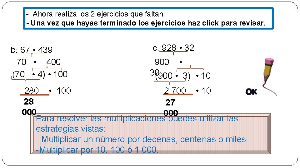 - Ahora realiza los 2 ejercicios que faltan. - Una vez que hayas terminado