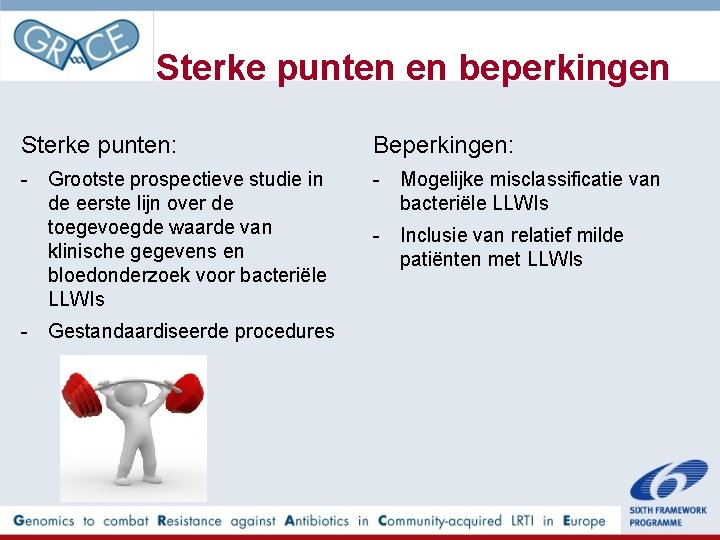 Sterke punten en beperkingen Sterke punten: Beperkingen: - Grootste prospectieve studie in de eerste