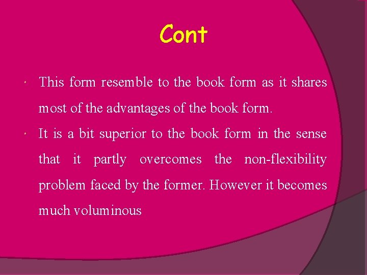 Cont This form resemble to the book form as it shares most of the