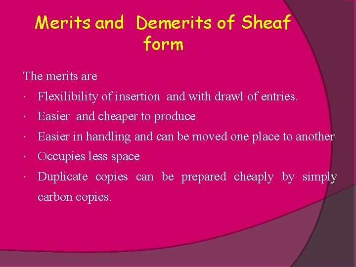 Merits and Demerits of Sheaf form The merits are Flexilibility of insertion and with