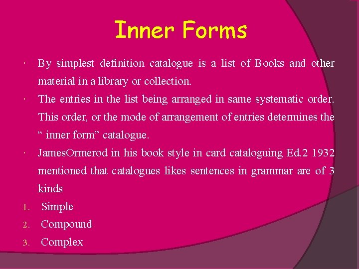 Inner Forms By simplest definition catalogue is a list of Books and other material
