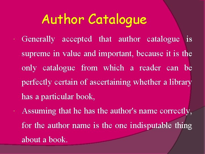 Author Catalogue Generally accepted that author catalogue is supreme in value and important, because
